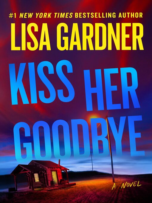 Title details for Kiss Her Goodbye by Lisa Gardner - Wait list